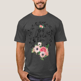 Best Lola Ever Floral Decoration Grandma T-shirt