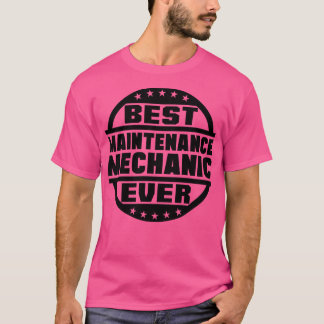 Best Maintenance Mechanic Ever T-shirt