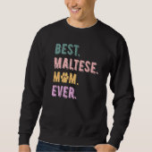 Best Maltese Mom Ever Maltese Dog Mom  Maltese Trui (Voorkant)