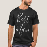 Best Man Black T-shirt<br><div class="desc">Een mooi zwart t-shirt voor de beste man,  dit shirt heeft "Beste man" geschreven in een groot licht grijs cursief lettertype.  Bestel er vandaag nog een!</div>