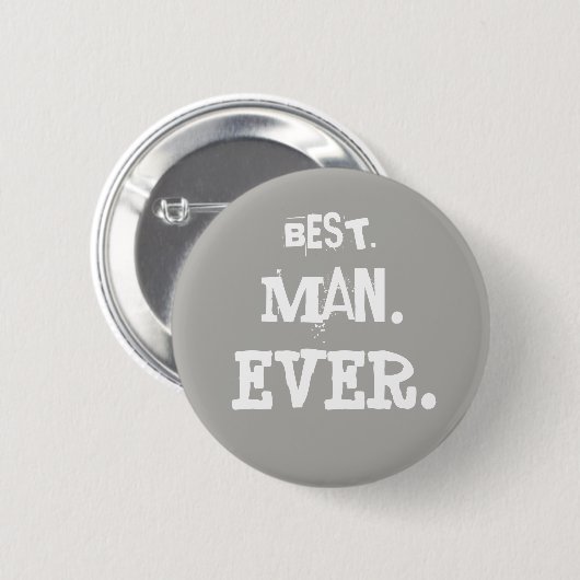 BEST. MAN. OOIT. RONDE BUTTON 5,7 CM (Voorkant /achterkant)