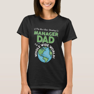 Best Manager Dad In The Whole Wide World Father's  T-shirt