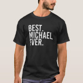 BEST. MICHAEL. OOIT. Gift Name Funny Personalized T-shirt (Voorkant)