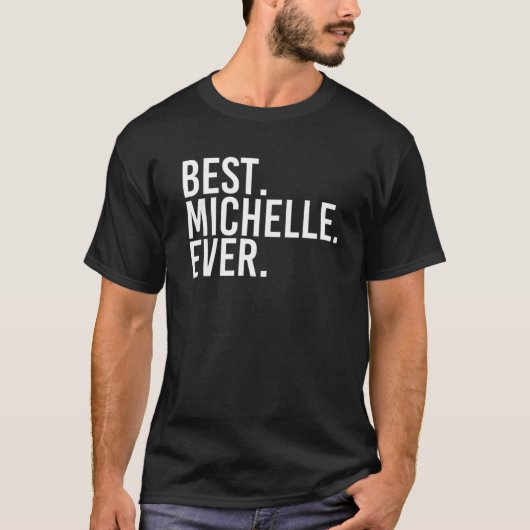 BEST. MICHELLE. OOIT. Gift Name Funny Personalized T-shirt (Voorkant)