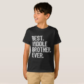 Best Middle Brother Ever Funny T-shirt (Voorkant volledig)