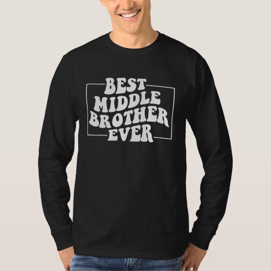 Best Middle Brother Ever  Middle Brother T-shirt (Voorkant)
