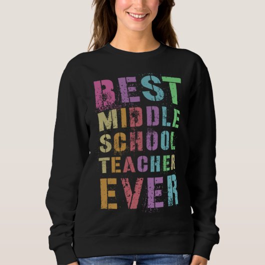 BEST MIDDLE SCHOOL TEACHER Teaching grades 6 8r Ap Trui (Voorkant)
