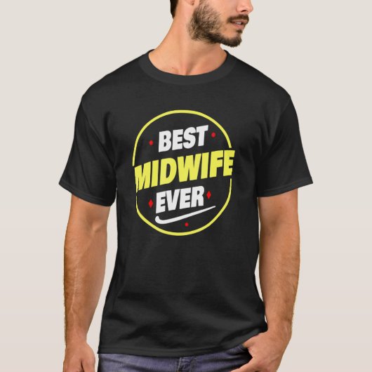 Best Midwife Ever Saying   Midwife T-shirt (Voorkant)