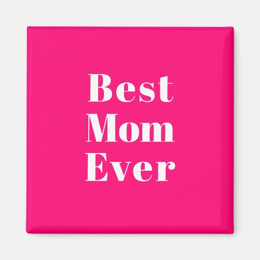 Best Mom Ever hot pink white modern typography Magneet (Voorkant)