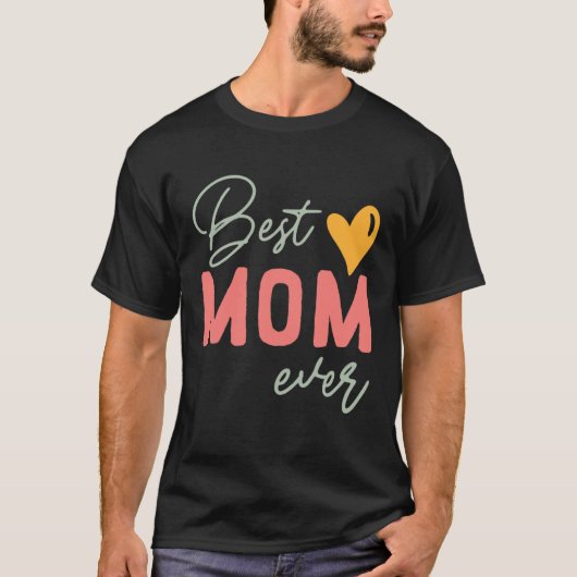 Best Mom Ever  Mother s Day T-shirt (Voorkant)