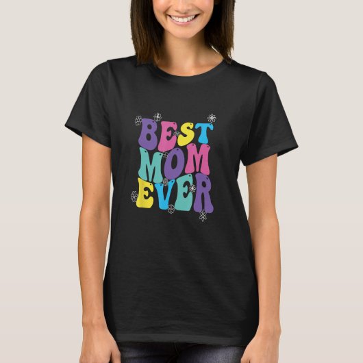Best Mom Ever Mothers Day Groovy T-shirt (Voorkant)