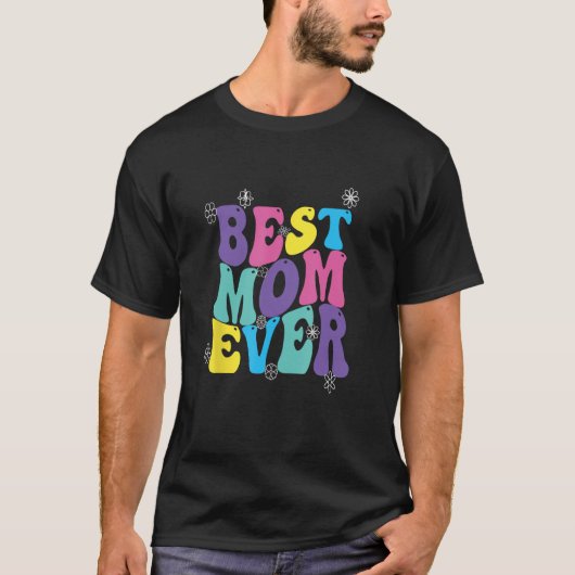 Best Mom Ever Mothers Day Groovy T-shirt (Voorkant)