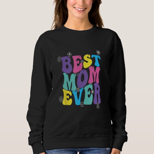 Best Mom Ever Mothers Day Groovy Trui (Voorkant)
