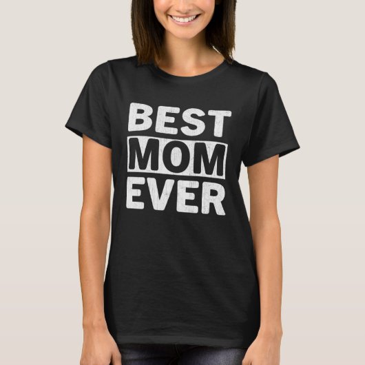Best Mom Ever  Mothers Day Mom T-shirt (Voorkant)