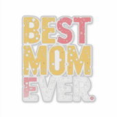Best mom ever sticker (Voorkant)