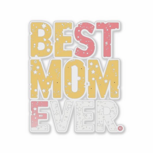 Best mom ever sticker (Voorkant)