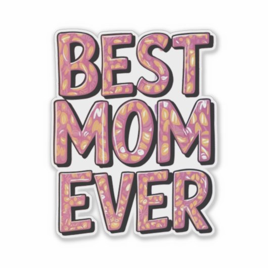 Best mom ever  sticker (Voorkant)