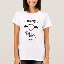 Best Mom ever T-shirt