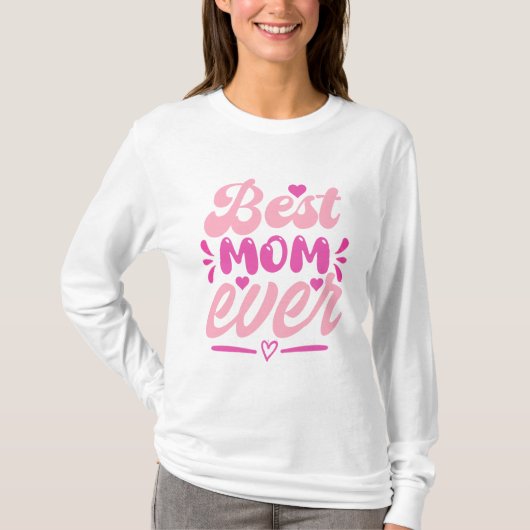 Best Mom Ever T-Shirt – cadeau voor moeder (Voorkant)