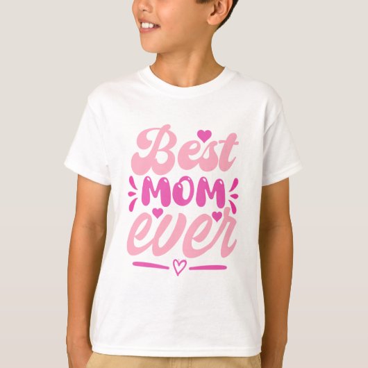 Best Mom Ever T-Shirt – Gift for Mother's (Voorkant)