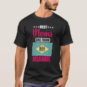 Best Moms are from Delaware T-shirt (Voorkant)