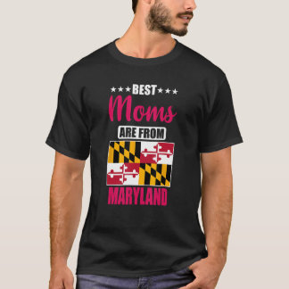 Best Moms are from Maryland T-shirt