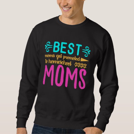 Best Moms Get Promoted to Homeschool Moms Funny Mo Trui (Voorkant)