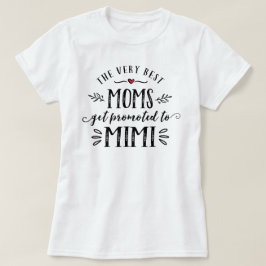 Best Moms Get Promoted to MIMI T-shirt