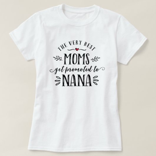 Best Moms Get Promoted to NANA T-shirt (Design voorkant)