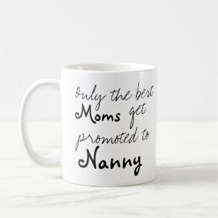 Best Moms Get Promotion to Nanny Coffee Cup Mok