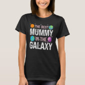 Best Mummy in the Galaxy Mother's Day Present for T-shirt (Voorkant)