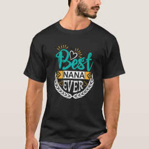 Best Nana Ever Funny Grandma Graphic T-shirt