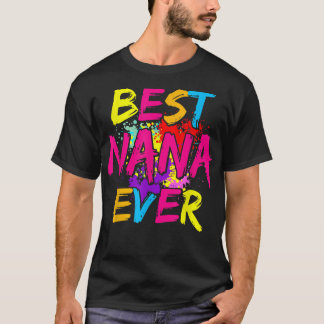 Best Nana Ever Matching Family Colorful Mothers Da T-shirt