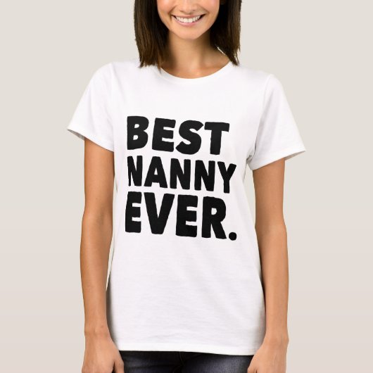 Best Nanny Ever. T-shirt (Voorkant)