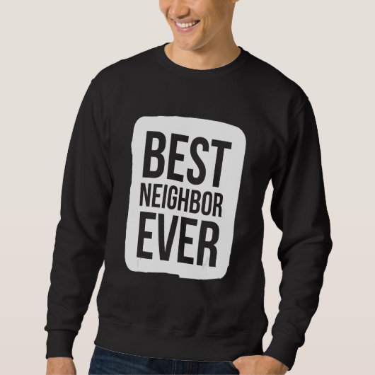 Best Neighbor Ever  Group Team Event Outfits Partn Trui (Voorkant)