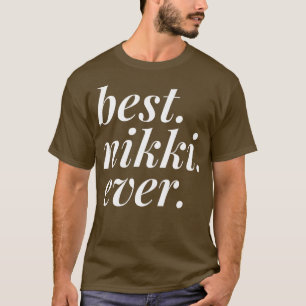 Best Nikki Ever Name Personalized Woman Girl T-shirt