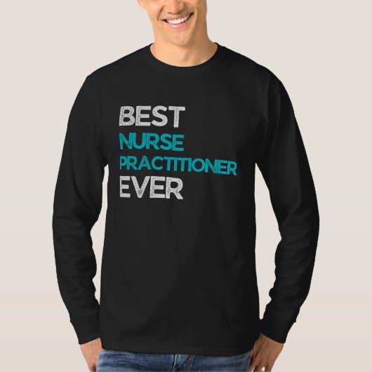 Best Nurse practitioner Ever T-shirt (Voorkant)