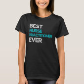 Best Nurse practitioner Ever T-shirt (Voorkant)