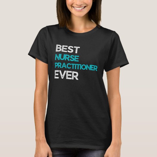 Best Nurse practitioner Ever T-shirt (Voorkant)