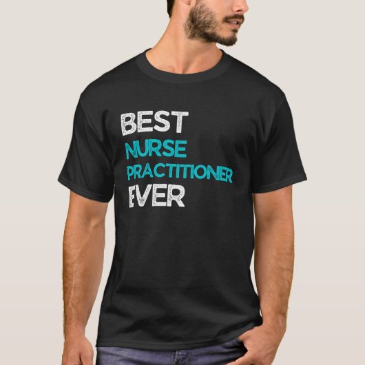 Best Nurse practitioner Ever T-shirt (Voorkant)