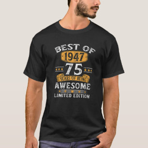 Best of 1947 75 Years Old Gifts 75th Birthday Gift T-shirt