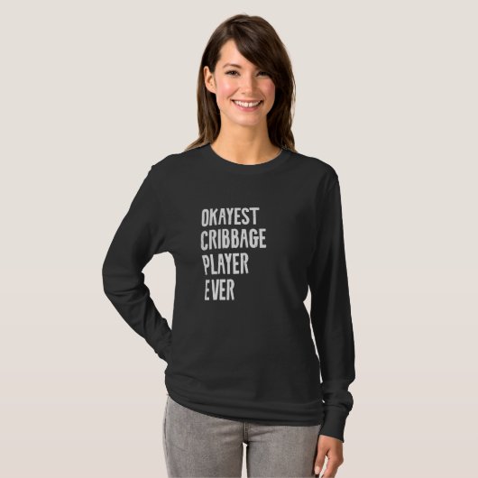 Best Okayest Cribbage Player Ever Crib Quote T-shirt (Voorkant volledig)