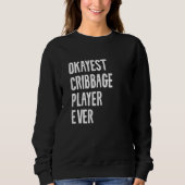 Best Okayest Cribbage Player Ever Crib Quote Trui (Voorkant)