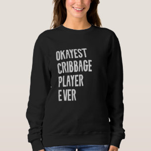 Best Okayest Cribbage Player Ever Crib Quote Trui