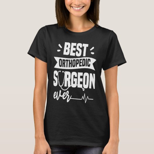 Best Orthopedic Surgeon Ever Orthopedist Doctor T-shirt (Voorkant)