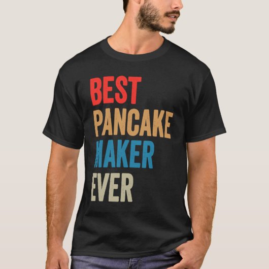 Best Pancake Maker Ever Baking  For Baker Dad Or M T-shirt (Voorkant)