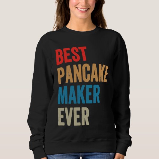 Best Pancake Maker Ever Baking  For Baker Dad Or M Trui (Voorkant)