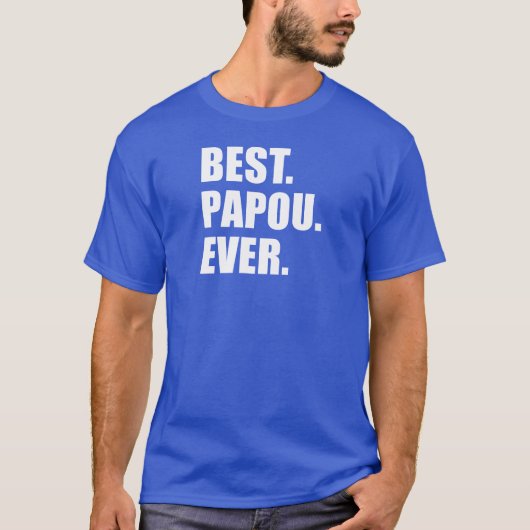 Best Papou Ever T-shirt (Voorkant)