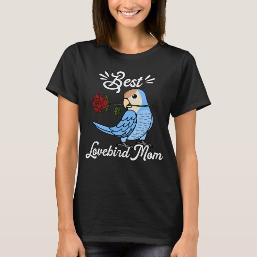 Best Parrot Mom I Peach faced Blue Lovebird T-shirt (Voorkant)
