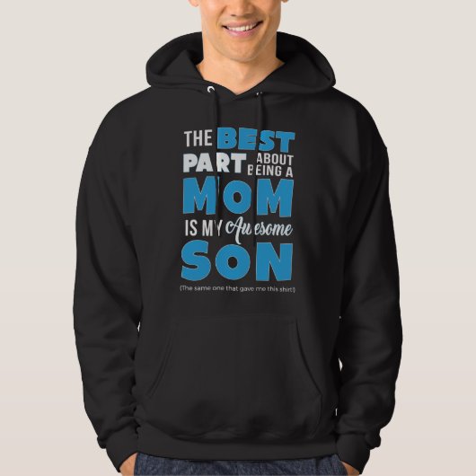 Best Part About Being Mom Is My Son  Mothers Day Hoodie (Voorkant)